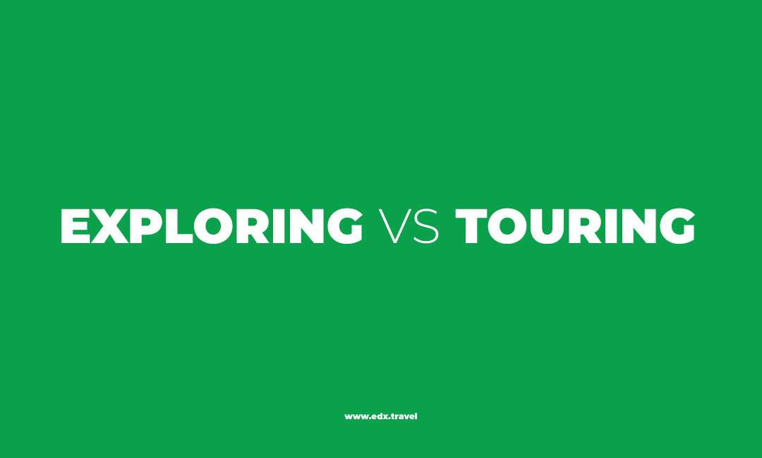 Exploring vs. Touring